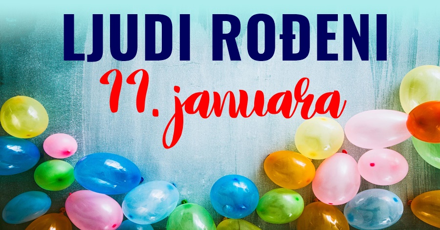 Ljudi rođeni 11. Januara su radoznali, suosjećajni i kreativni!