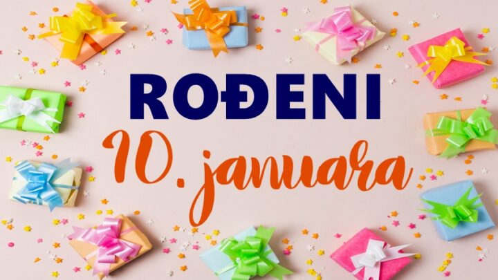 Ljudi rođeni 10. Januara ističu se dobrotom i snagom karaktera!