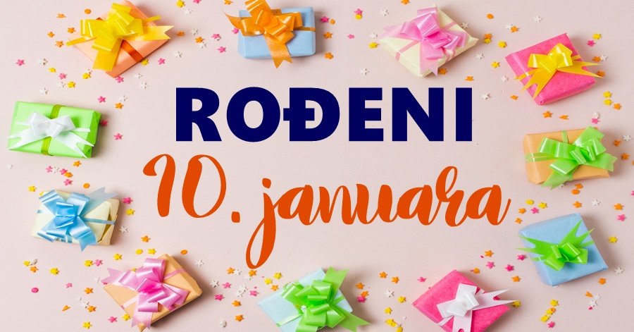 Ljudi rođeni 10. Januara ističu se dobrotom i snagom karaktera!